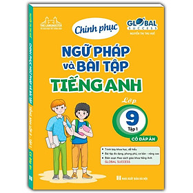 Sách - Global Success - Chinh Phục Ngữ Pháp Và Bài Tập Tiếng Anh Lớp 9 - Có Đáp Án - Tập 1 - Minh Thắng