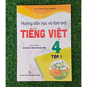 Hướng Dẫn Học Và Làm Bài Tiếng Việt 4 - Tập 1 (Bám Sát SGK Kết Nối Tri Thức Với Cuộc Sống) (HA-MK)