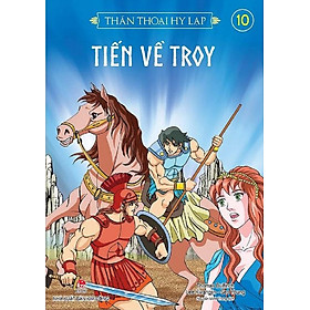 Thần Thoại Hy Lạp - Tập 10 - Tiến Về Troy