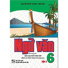 Sách - Hướng Dẫn Học Ngữ Văn Lớp 6 - Tập 2 - Bám Sát SGK Chân Trời Sáng Tạo - Hồng Ân