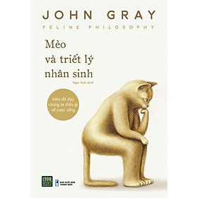 Sách - Mèo Và Triết Lý Nhân Sinh - Mèo Đã Dạy Chúng Ta Điều Gì Về Cuộc Sống - John Gray - 1980 Books