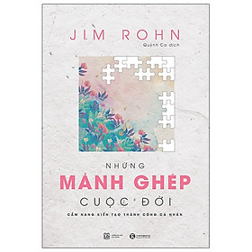 Những Mảnh Ghép Cuộc Đời - Cẩm Nang Kiến Tạo Thành Công Cá Nhân