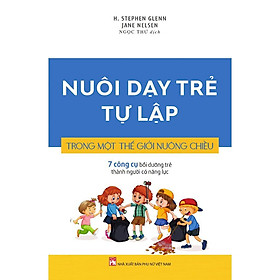 Sách - Nuôi Dạy Trẻ Tự Lập Trong Một Thế Giới Nuông Chiều -  Jane Nelsen - NXB Phụ Nữ