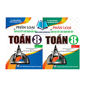 Sách - Combo Phân Loại và Giải Chi Tiết Các Dạng Bài Tập Toán 8 - Tập 1 + 2 (Bám Sát SGK Kết Nối Tri Thức Với Cuộc Sống)