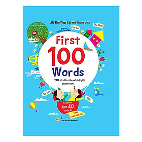 Sách Tương Tác - Lift - The - Flap - Lật Mở Khám Phá - First 100 Word - 100 Từ Đầu Tiên Về Thế Giới Quanh Em - Đinh Tị Books
