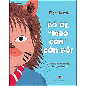 Combo 2 Cuốn sách: Bố Ơi, “Mèo Con” Cần Bố! + Bàn Tay Của Bố (Tái Bản)