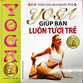 Yoga giúp bạn luôn tươi trẻ - tặng kèm DVD - Nhiều tác giả - NXB Hồng Đức - Minh Lâm