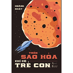Sách Trên Sao Hỏa Chỉ Có Trẻ Con (AZ)\