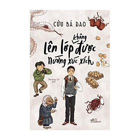 Sách Lên lớp không được nướng xúc xích - Nhã Nam - BẢN QUYỀN