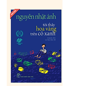 Sách TÔI THẤY HOA VÀNG TRÊN CỎ XANH. TB 2025- Nguyễn Nhật Ánh