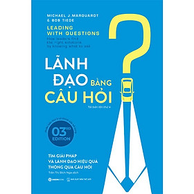 Sách - LÃNH ĐẠO BẰNG CÂU HỎI - Michael J. Marquardt