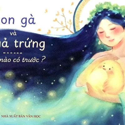Sách - Con Gà Và Quả Trứng - Cái Nào Có Trước? - Bìa Cứng