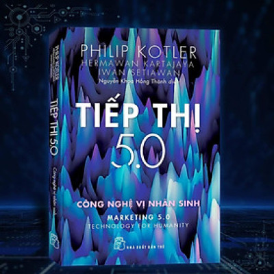 [Thăng Long Books] Tiếp Thị 5.0 : Công Nghệ Vị Nhân Sinh