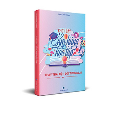 SÁCH: KHƠI DẬY CẢM HỨNG HỌC TẬP