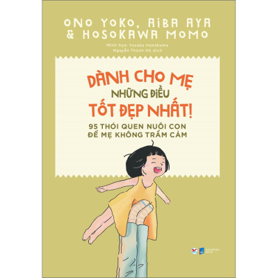 ComBo: Dành Cho Lứa Tuổi (Từ 3 đến 12 Tuổi) Dành Cho Con Những Điều Tốt Đẹp Nhất - 62 Thói Quen Tốt Giúp Trẻ Có Hệ Thần Kinh Sinh Dưỡng Khỏe Mạnh +  95 Thói Quen Nuôi Con Để Mẹ Không Trầm Cảm (Bộ 2 Cuốn)