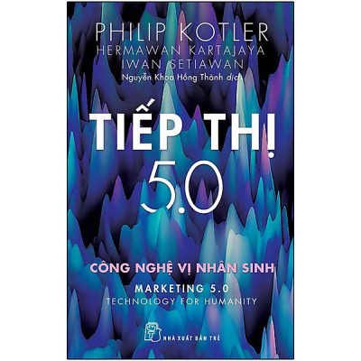 [Thăng Long Books] Tiếp Thị 5.0 : Công Nghệ Vị Nhân Sinh