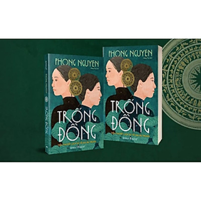 TRỐNG ĐỒNG - Tiểu Thuyết Lịch Sử Về Hai Bà Trưng - Phong Nguyen - Đông Thư dịch - (bìa mềm) - Nhà Xuất Bản Tổng hợp TP.HCM