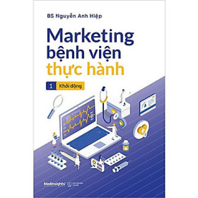 [ Thăng Long Books ] Marketing Bệnh Viện Thực Hành - Tập 1: Khởi Động