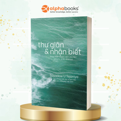Combo Khi Nhận Biết Diễn Ra Tự Nhiên - Hướng Dẫn Vun Bồi Chánh Niệm Trong Đời Sống Hàng Ngày + Thư Giãn Và Nhận Biết - Pháp Thiền Chánh Niệm Cho Tâm Sáng Tỏ, Tự Tin Và Trí Tuệ  (Sayadaw U Tejaniya)