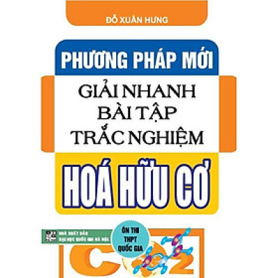 Sách - Phương Pháp Mới Giải Nhanh Bài Tập Trắc Nghiệm Hóa Hữu Cơ - Hồng Ân