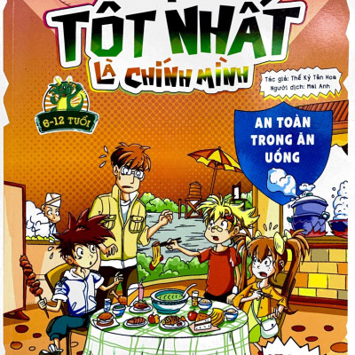 Vệ Sĩ Tốt Nhất Là Chính Mình - 150++ Kỹ Năng An Toàn Dành Cho Học Sinh - An Toàn Trong Ăn Uống (Dành Cho Trẻ Từ 6-12 Tuổi)