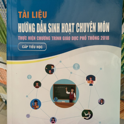 Sách - Tài liệu hướng dẫn sinh hoạt chuyên môn thực hiện chương trình giáo dục phổ thông 2018 cấp tiểu học
