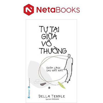 Tự Tại Giữa Vô Thường - Chữa Lành Sau Mất Mát