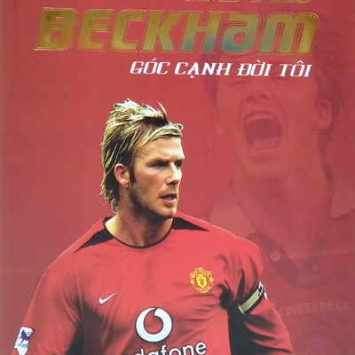 Tự Truyện David Beckham - Góc Cạnh Đời Tôi