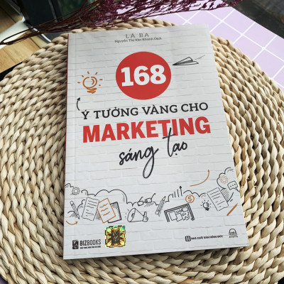 Marketing Sáng Tạo Bắt Nguồn Từ Đâu - 168 Ý tưởng vàng cho Dân Marketing sáng tạo
