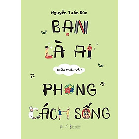 Sách - Bạn Là Ai Giữa Muôn Vàn Phong Cách Sống - AZ Việt Nam