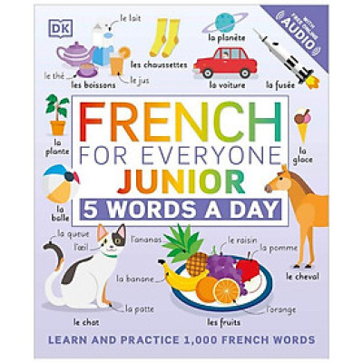 French For Everyone Junior 5 Words A Day: Learn And Practise 1,000 French Words