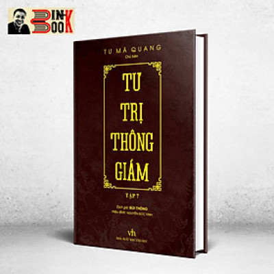 TƯ TRỊ THÔNG GIÁM biên niên sử 5000 năm Trung Quốc - Tư Mã Quang - Bìa cứng bọc giấy gấm vân rồng - tập 7