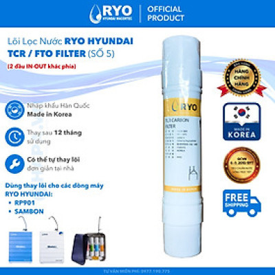 Lõi Lọc Nước Hyundai RYO TCR - FTO Filter - 2 Đầu IN/OUT Khác Phía, Nhập Khẩu Hàn Quốc - Hàng Chính Hãng