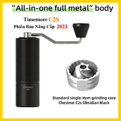 Cối xay cà phê cầm tay Timemore C2S All new 2023