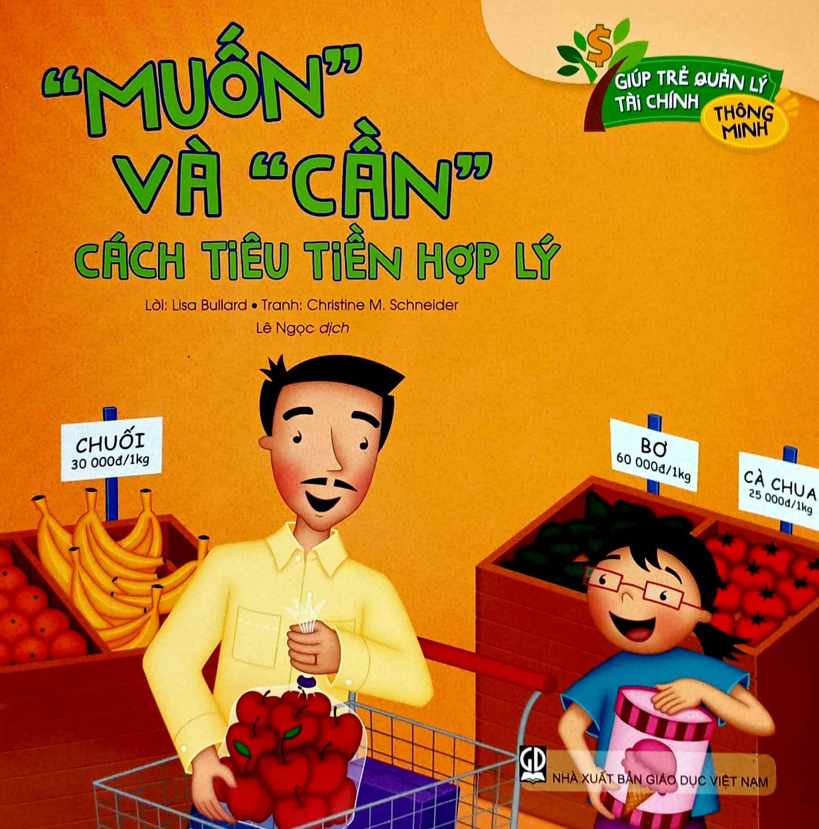 Giúp Trẻ Quản Lý Tài Chính Thông Minh - “Muốn” Và “Cần” - Cách Tiêu Tiền Hợp Lý (Tái Bản 2020)