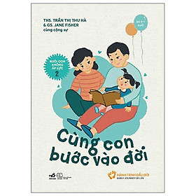 Nuôi Con Không Áp Lực - Cuốn 2 - Cùng Con Bước Vào Đời (Bé 0-1 Tuổi)