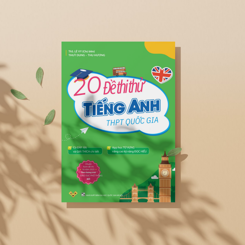Sách 20 Đề Thi Thử Tiếng Anh Thpt Quốc Gia Theo Chương Trình Giáo Dục Phổ Thông Mới (có Đáp Án)