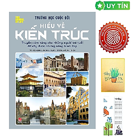 Trường Học Cuộc Đời - Hiểu Về Kiến Trúc (Tặng Kèm Bookmark CÚ MÈO + SỔ TAY XƯƠNG RỒNG)