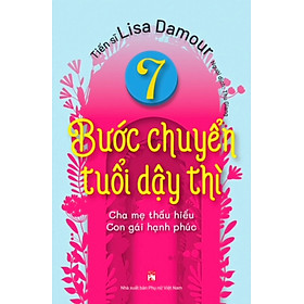 7 BƯỚC CHUYỂN TUỔI DẬY THÌ - CHA MẸ THẤU HIỂU - CON GÁI HẠNH PHÚC_PNU