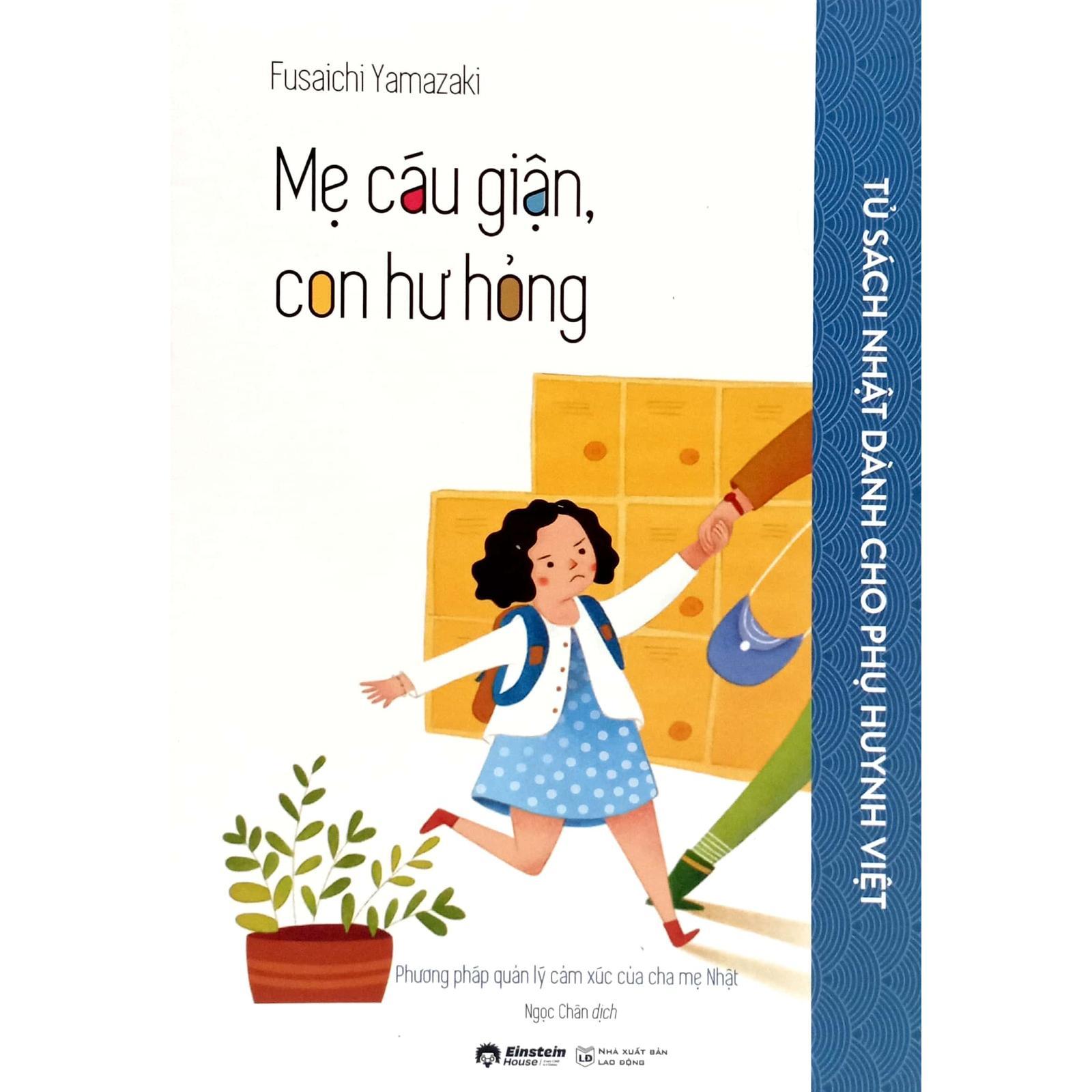 Tủ Sách Nhật Dành Cho Phụ Huynh Việt - Mẹ Cáu Giận, Con Hư Hỏng - Bản Quyền