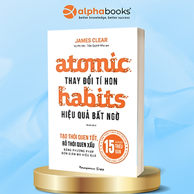 Sách Atomic Habits - Thay Đổi Tí Hon, Hiệu Quả Bất Ngờ ( Những Thay Đổi Nhỏ Tạo Nên Thành Công Lớn/ Tặng kèm Bookmark)