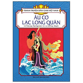 Tranh Truyện Dân Gian Việt Nam - Âu Cơ-Lạc Long Quân (Tái Bản 2024)