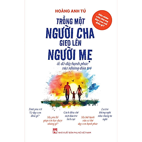 Trồng Một Người Cha Giao Lên Người Mẹ & đổ đầy hạnh phúc vào những đứa trẻ