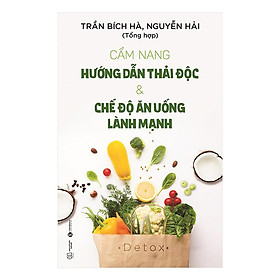 Cẩm Nang Hướng Dẫn Thải Độc Và Chế Độ Ăn Uống Lành Mạnh - Bản Quyền