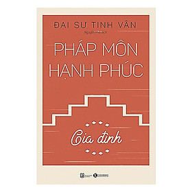Pháp môn hạnh phúc – Gia đình -  Bản Quyền