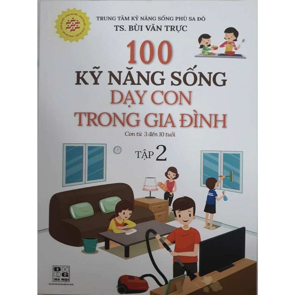 Combo 100 kỹ năng sống dạy con trong gia đình từ 3 đến 10 tuổi tập 1 + 2 ( HA)