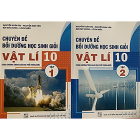 Combo 2 quyển chuyên đề bồi dưỡng học sinh giỏi vật lí 10 ( theo chương trình sách giáo khoa mới)