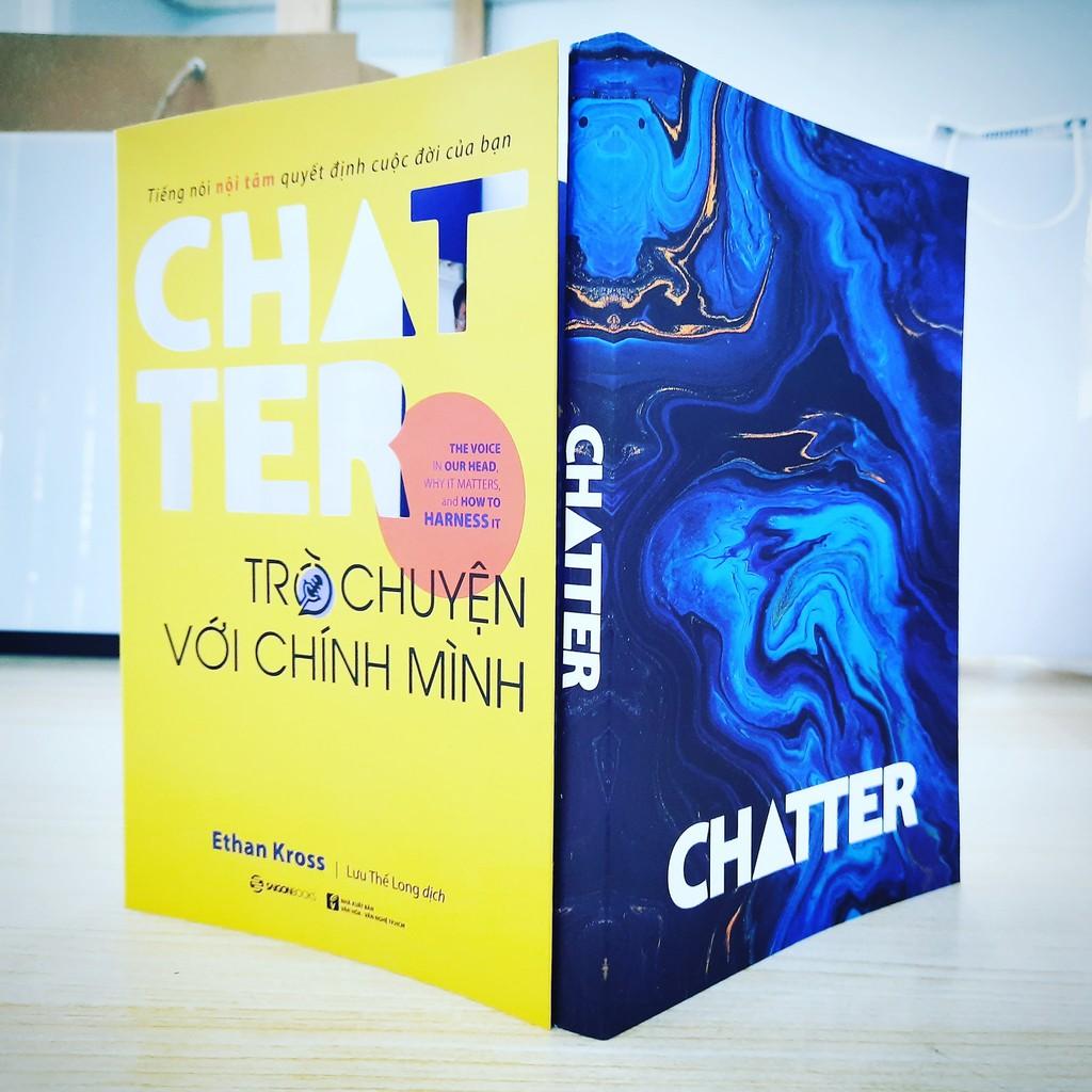 Chatter - Trò chuyện với chính mình: Tiếng nói nội tâm quyết định cuộc đời của bạn - Tác giả: Ethan Kross - Bản Quyền