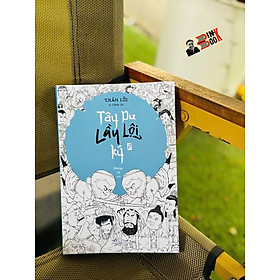 (Tập 2) TÂY DU LẦY LỘI KÝ - Trần Lỗi & Cộng Sự - Nhượng Lễ dịch - Nhã Nam