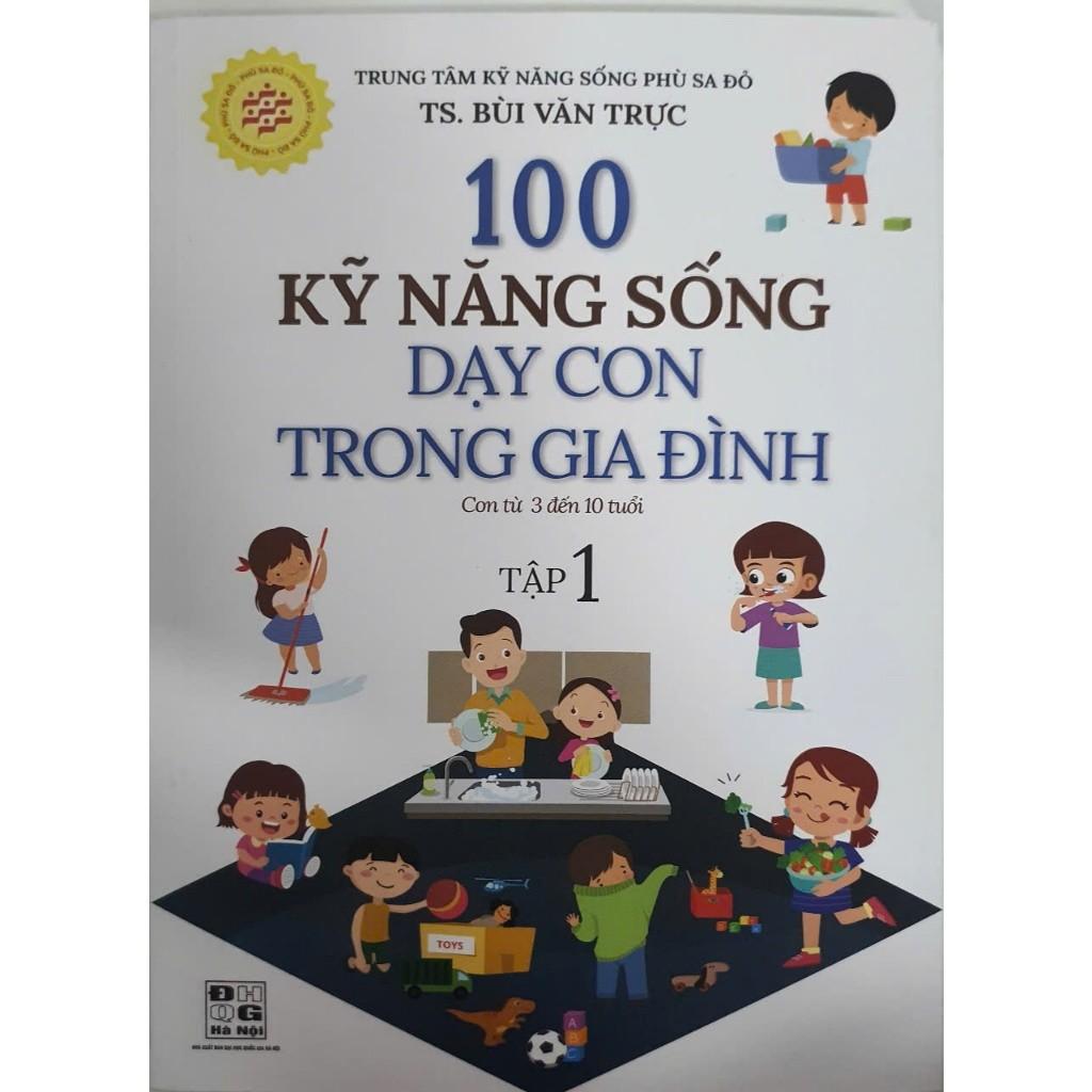 Combo 100 kỹ năng sống dạy con trong gia đình từ 3 đến 10 tuổi tập 1 + 2 ( HA)